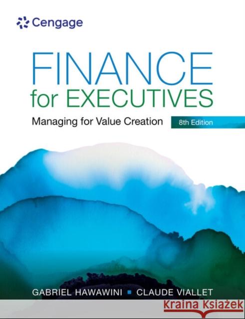 Finance for Executives: Managing Value for Creation Claude (INSEAD) Viallet 9781473795570