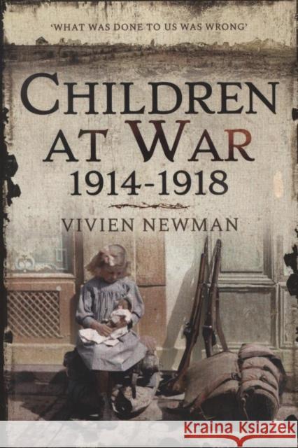Children at War 1914-1918: It's My War Too! Newman, Vivien 9781473821071