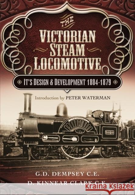 Victorian Steam Locomotive: Its Design and Development 1804-1879 D. Kinnear Clark 9781473823235 Pen & Sword Books Ltd