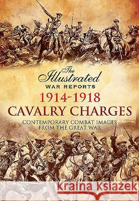 Cavalry Charges 1914-1918 Bob Carruthers 9781473837836