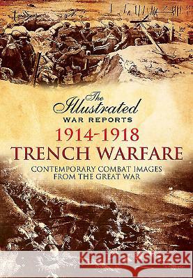 Trench Warfare: Contemporary Combat Images from the Great War Bob Carruthers 9781473837843 PEN & SWORD BOOKS