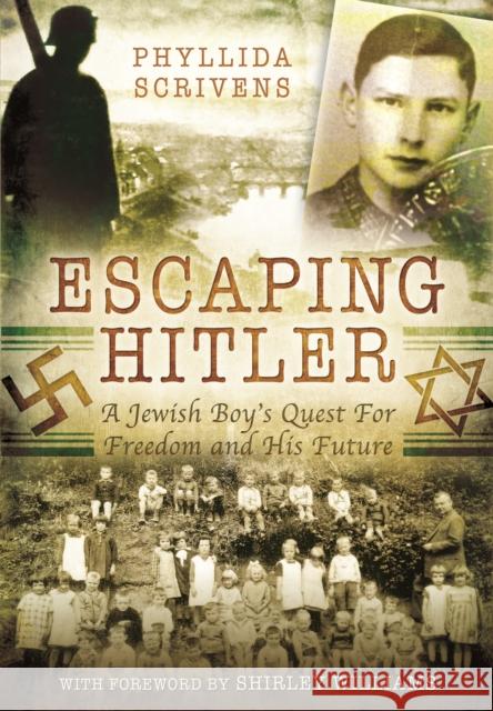 Escaping Hitler: A Jewish Boy's Quest for Freedom and His Future Phyllida Scrivens 9781473843646 PEN & SWORD BOOKS
