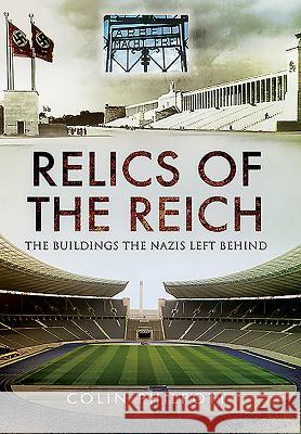 Relics of the Reich Colin Philpott 9781473844247 PEN & SWORD BOOKS