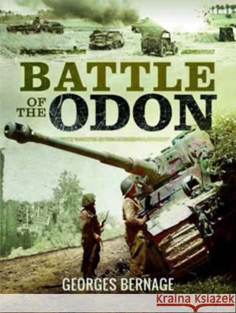 Battle of the Odon Georges Bernage 9781473857612