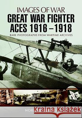 Great War Fighter Aces 1916-1918 Norman Franks 9781473861268 Pen & Sword Books