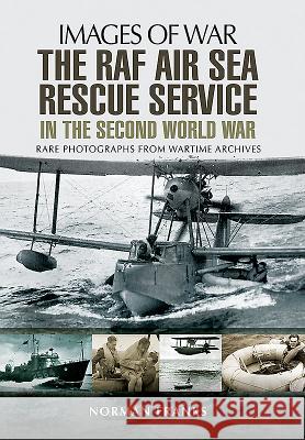 The RAF Air-Sea Rescue Service in the Second World War Norman Franks 9781473861305