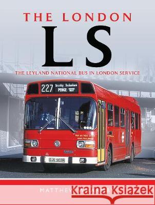 The London Ls: The Leyland National Bus in London Service Matthew Wharmby 9781473862272