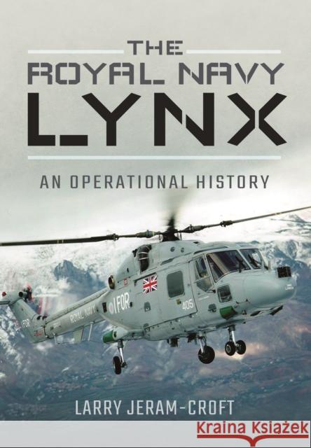 Royal Navy Lynx Larry Jeram-Croft 9781473862517 Pen & Sword Books Ltd