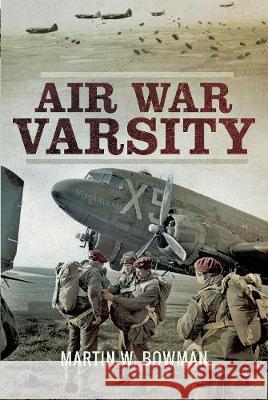 Air War Varsity Martin W. Bowman 9781473863101 Pen & Sword Books
