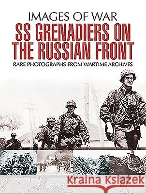 SS Grenadiers on the Russian Front Bob Carruthers 9781473868366 PEN & SWORD BOOKS