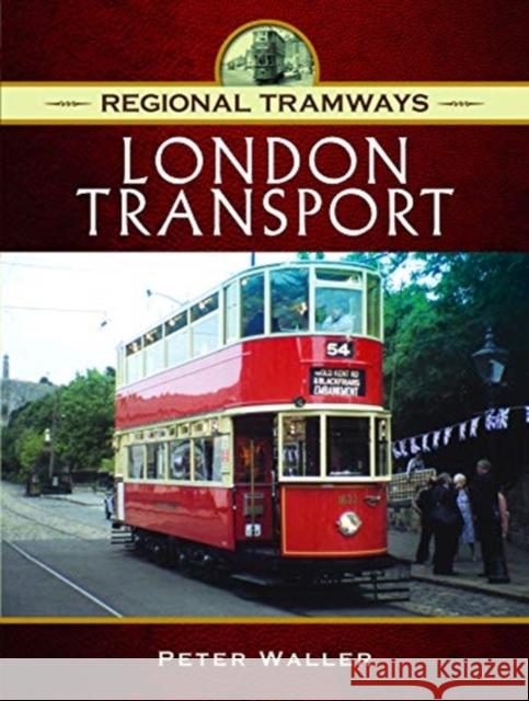 Regional Tramways - London Transport Peter Waller 9781473871182