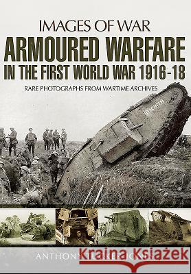 Armoured Warfare in the First World War Tucker-Jones, Anthony 9781473872981 Pen & Sword Books