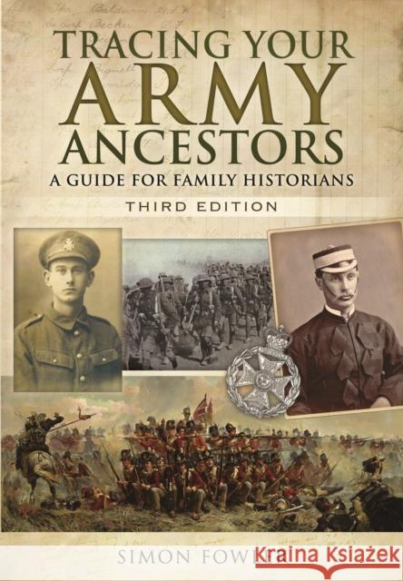 Tracing Your Army Ancestors - 3rd Edition: A Guide for Family Historians Simon Fowler 9781473876361 Pen & Sword Books Ltd