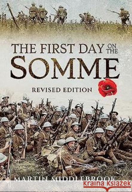 First Day on the Somme: Revised Edition Martin Middlebrook 9781473877160