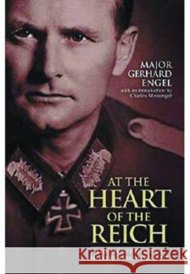 At the Heart of the Reich The Secret Diary of Hitler's Army Adjutant Engel, Major Gerhard 9781473885691