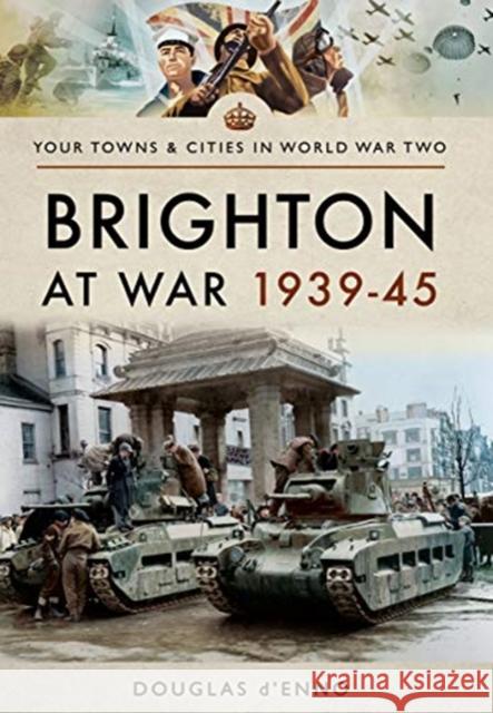 Brighton at War 1939-45 Douglas D'Enno 9781473885936 Pen & Sword Military