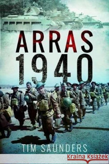 Arras Counter-Attack 1940 Tim Saunders 9781473889125 Pen & Sword Books Ltd