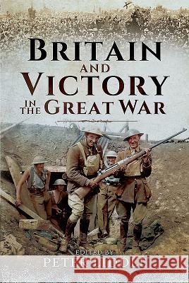 Britain and Victory in the Great War Peter Liddle 9781473891616 Pen & Sword Books