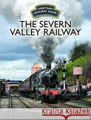 The Severn Valley Railway Michael A. Vanns 9781473892040 Pen & Sword Books