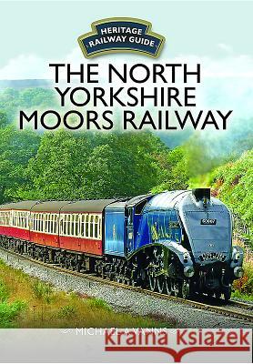 The North Yorkshire Moors Railway Michael A. Vanns 9781473892088 Pen & Sword Books