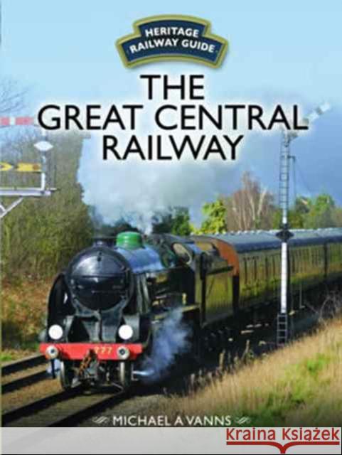 Great Central Railway Michael A. Vanns 9781473892125 Pen & Sword Books