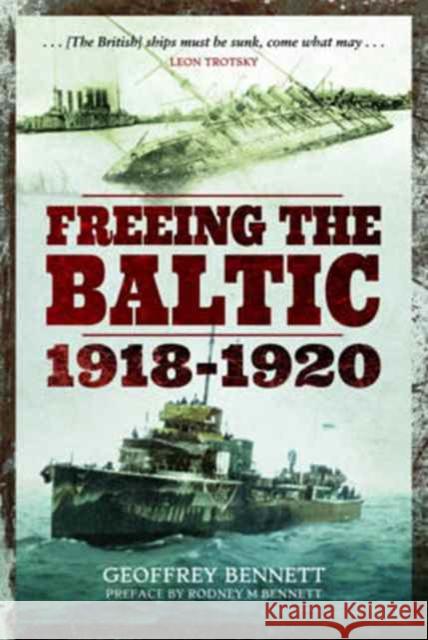 Freeing the Baltic 1918-1920 Geoffrey Bennett 9781473893078 Pen & Sword Books