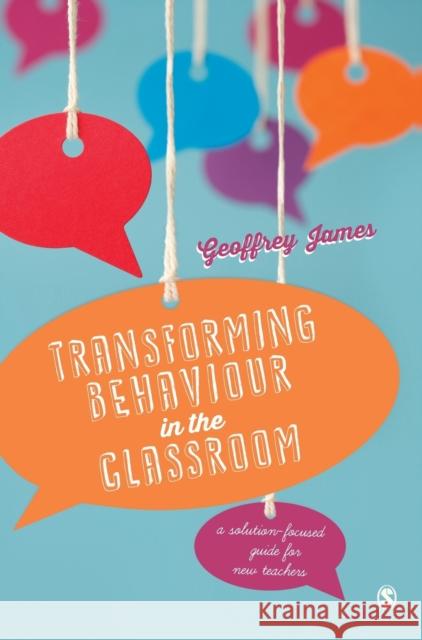 Transforming Behaviour in the Classroom James, Geoffrey 9781473902305 Sage Publications Ltd