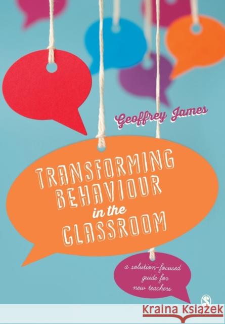 Transforming Behaviour in the Classroom James, Geoffrey 9781473902312 Sage Publications Ltd