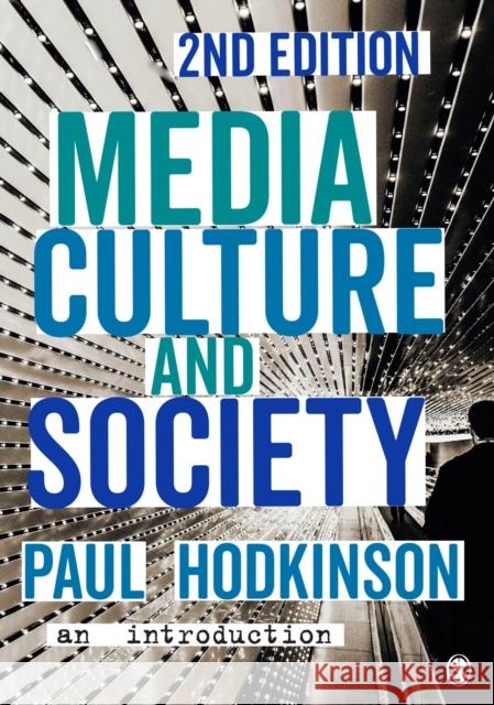 Media, Culture and Society: An Introduction Hodkinson, Paul 9781473902367 Sage Publications Ltd