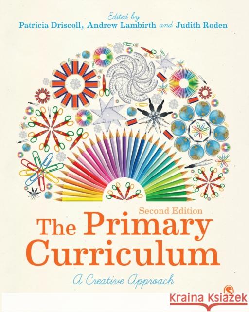 The Primary Curriculum: A Creative Approach Driscoll, Patricia 9781473903647 Sage Publications Ltd
