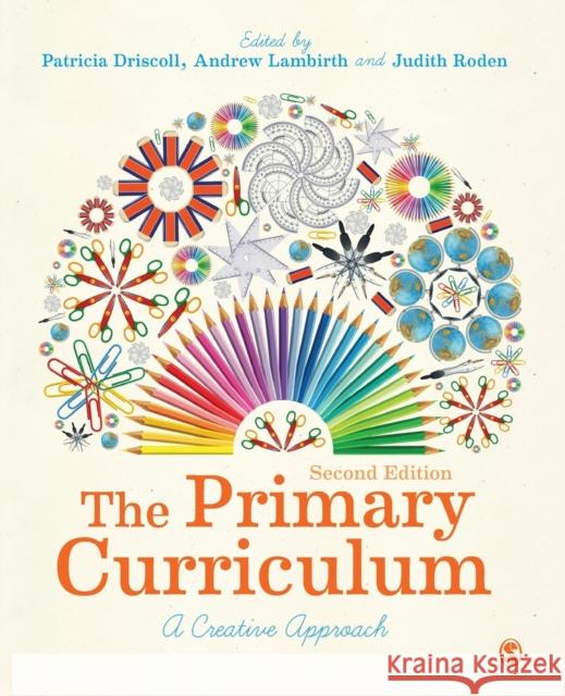 The Primary Curriculum: A Creative Approach  9781473903876 Sage Publications Ltd