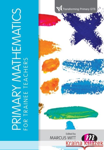 Primary Mathematics for Trainee Teachers Marcus Witt 9781473905887 Learning Matters