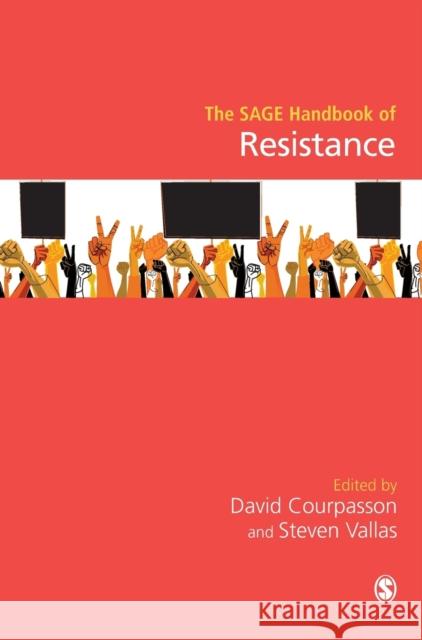 The Sage Handbook of Resistance David Courpasson Steven Vallas 9781473906433