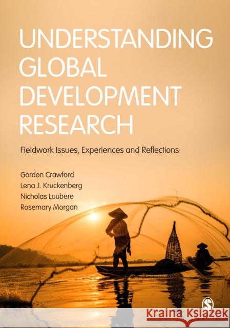 Understanding Global Development Research: Fieldwork Issues, Experiences and Reflections Gordon Crawford Lena Kruckenberg Nicholas Loubere 9781473906662 Sage Publications (CA)