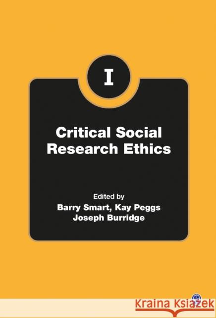 Critical Social Research Ethics, 4v Barry Smart Kay Peggs Joseph Burridge 9781473907577