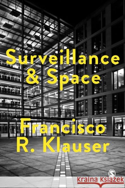 Surveillance and Space Francisco Klauser 9781473907768 Sage Publications Ltd