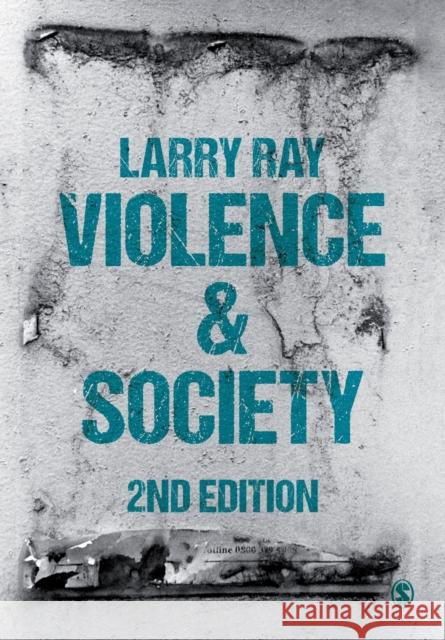 Violence and Society Larry Ray 9781473907911 SAGE Publications Ltd