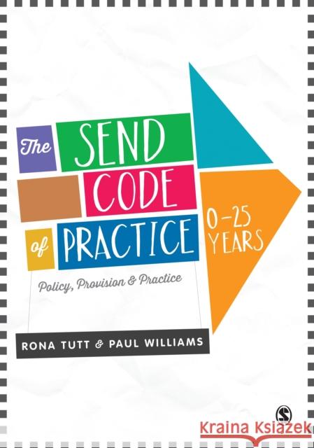 The Send Code of Practice 0-25 Years: Policy, Provision and Practice Tutt, Rona 9781473907966