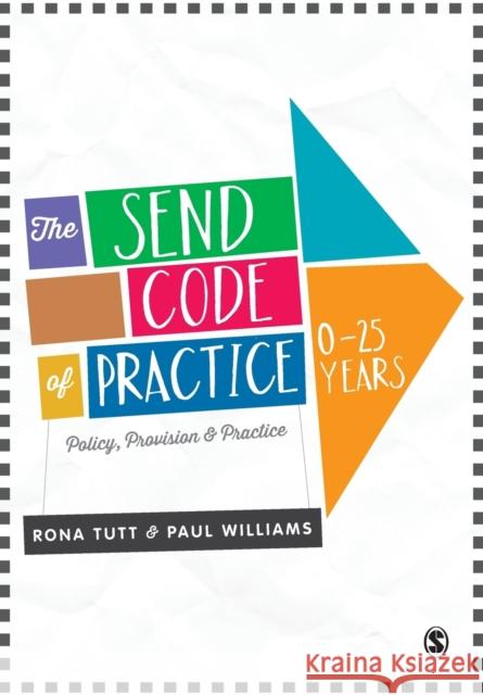 The SEND Code of Practice 0-25 Years: Policy, Provision and Practice Paul Williams 9781473907973 SAGE Publications Ltd