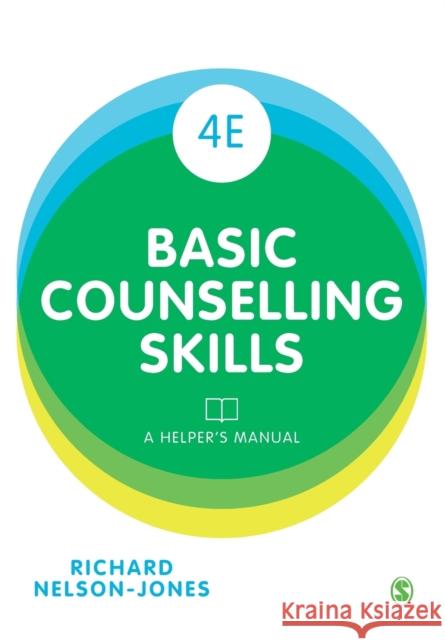 Basic Counselling Skills: A Helper's Manual Richard Nelson-Jones 9781473912991
