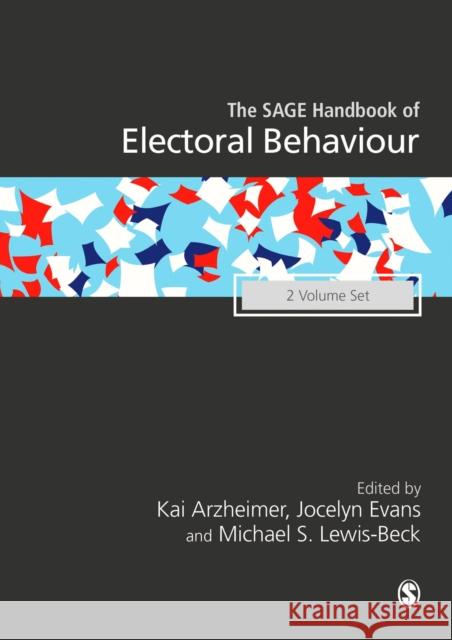 The Sage Handbook of Electoral Behaviour Kai Arzheimer Jocelyn Evans Michael S. Lewis-Beck 9781473913158 Sage Publications Ltd