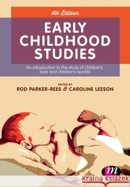 Early Childhood Studies: An Introduction to the Study of Children's Lives and Children's Worlds Parker-Rees, Rod 9781473915916 Learning Matters