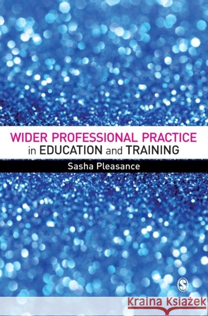 Wider Professional Practice in Education and Training Sasha Pleasance 9781473916173 Sage Publications Ltd