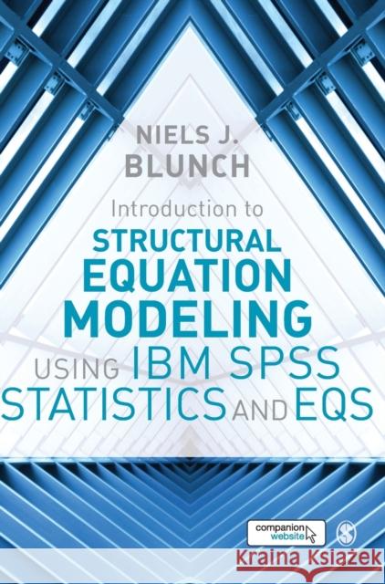 Introduction to Structural Equation Modeling Using IBM SPSS Statistics and EQS Blunch, Niels J. 9781473916210