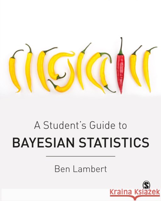 A Student's Guide to Bayesian Statistics Ben Lambert 9781473916357 Sage Publications Ltd