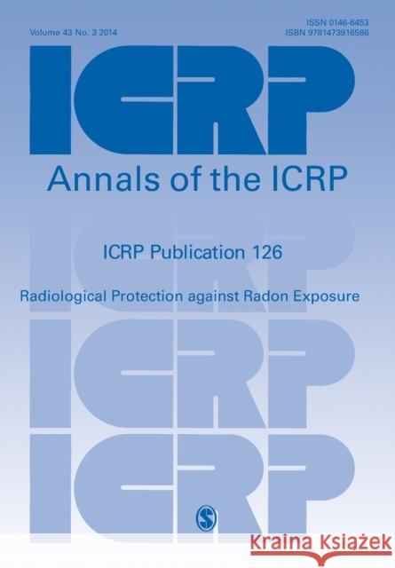 Icrp Publication 126: Radiological Protection Against Radon Exposure Icrp 9781473916586 Sage Publications Ltd