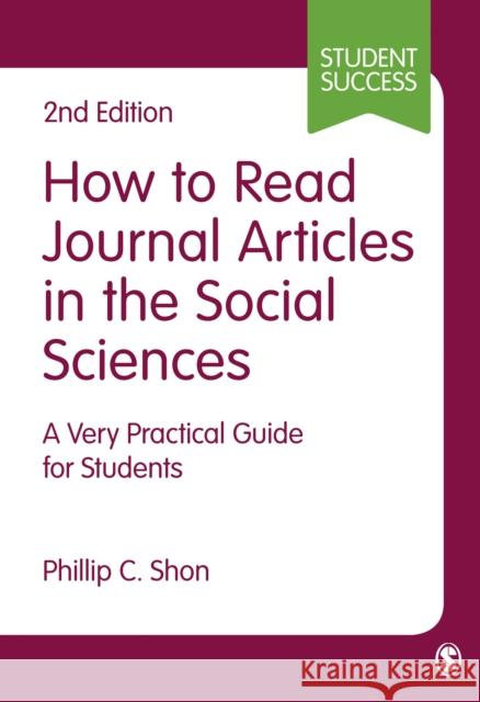 How to Read Journal Articles in the Social Sciences: A Very Practical Guide for Students Shon Phillip Chong Ho                    Phillip Chon 9781473918795