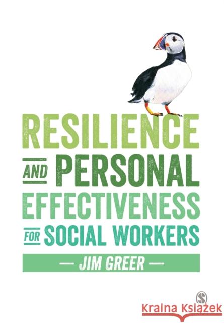Resilience and Personal Effectiveness for Social Workers Jim Greer 9781473919174