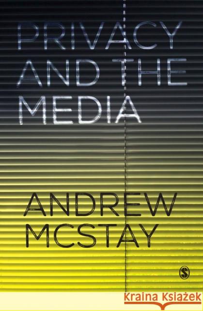 Privacy and the Media Andrew McStay 9781473924925 Sage Publications Ltd