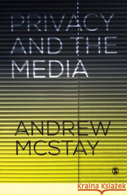 Privacy and the Media Andrew McStay 9781473924932